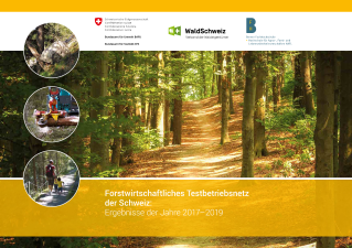Forstwirtschaftliches Testbetriebsnetz der Schweiz: Ergebnisse der Jahre 2017-2019
