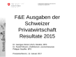 Medienkonferenz - F&E Ausgaben der Schweizer Privatwirtschaft Resultate 2015