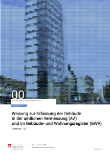 Weisung zur Erfassung der Gebäude in der amtlichen Vermessung (AV) und im Gebäude- und Wohnungsregister (GWR). Version 1.0