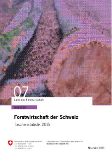 Forstwirtschaft der Schweiz - Taschenstatistik 2015