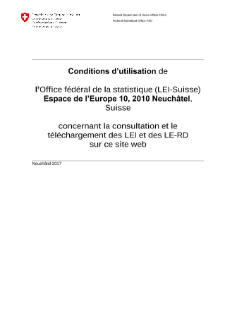 Conditions d'utilisation de l'Office fédéral de la statistique (LEI-Suisse) Espace de l'Europe 10, 2010 Neuchâtel, Suisse concernant la consultation et le téléchargement des LEI et des LE-RD sur ce site web