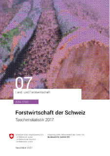 Forstwirtschaft der Schweiz - Taschenstatistik 2017